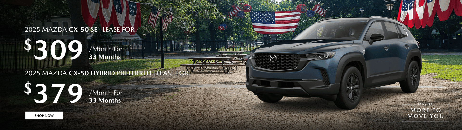2025 MAZDA CX-50 SE LEASE FOR $309/MONTH FOR 33 MONTHS 2025 MAZDA CX-50 HYBRID PREFERRED LEASE FOR $379/MONTH FOR 33 MONTHS
