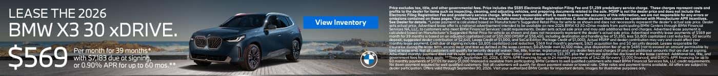 LEASE THE 2026 BMW X3 30 xDRIVE. $569 for 39 months* $7,183 due at signing OR 0.90% APR for up to 60 Months**