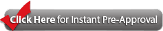 Click Here for Instant Pre-Approval