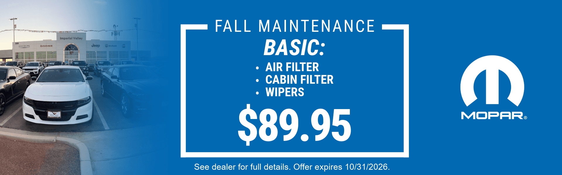 Mopar Fall Maintenance Basic special coupon offering Air Filter, Cabin Filter, and Wiper replacement for $89.95 at Imperial Valley CDJR.
