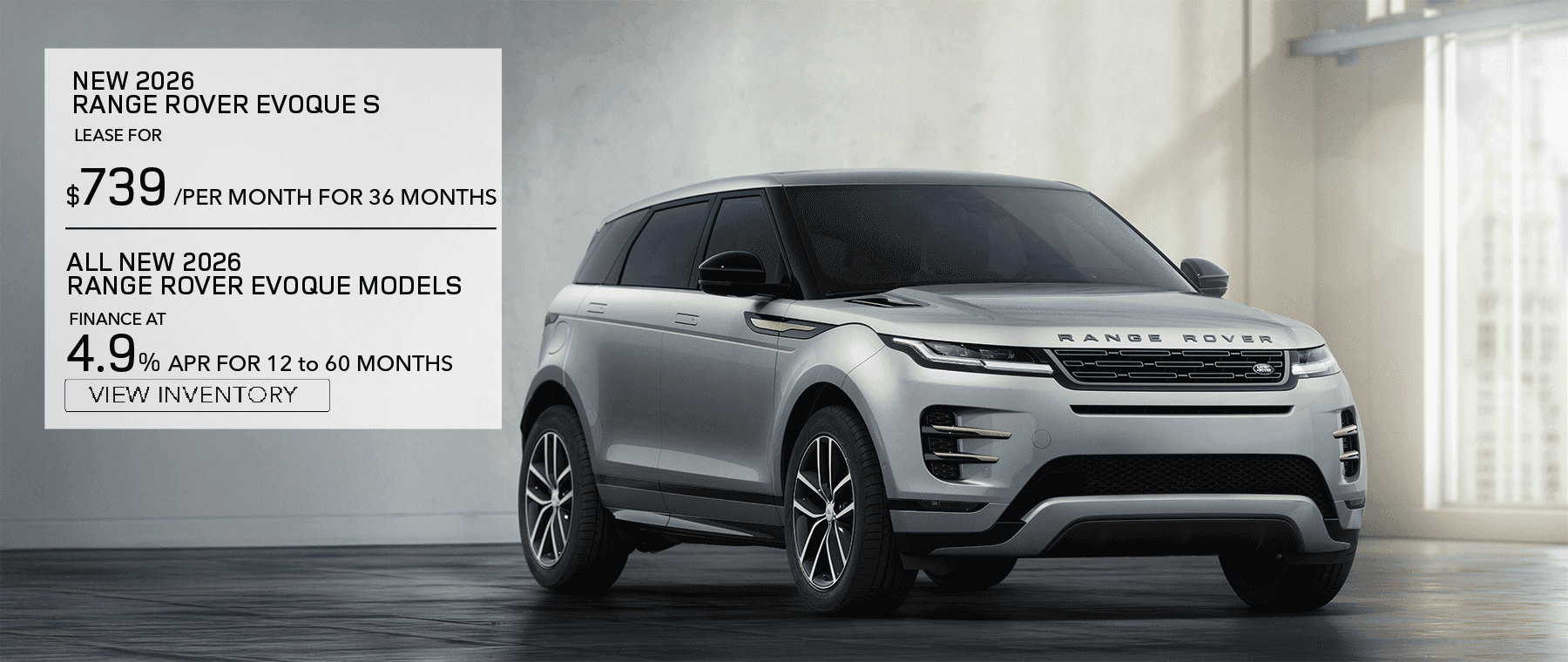 2026 Evoque S lease $739/36months or finance 4.9% 12 to 60 months