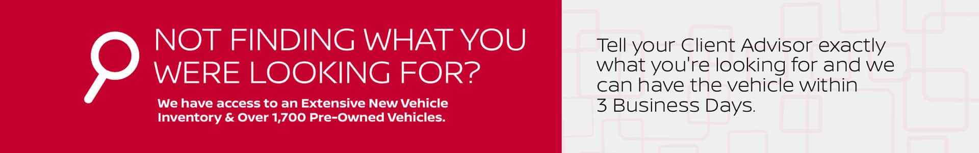 We have access to an Extensive New Vehicle Inventory & Over 1,700 Pre-Owned Vehicles.