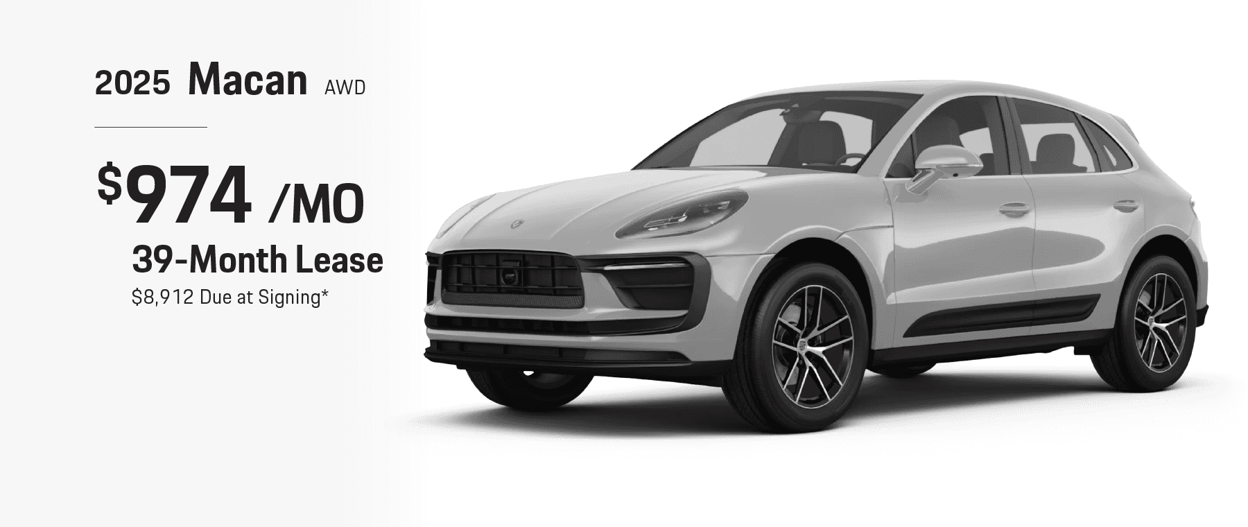 2025 Macan AWD: Lease for $974 per month for 39 months with $8,912 due at signing