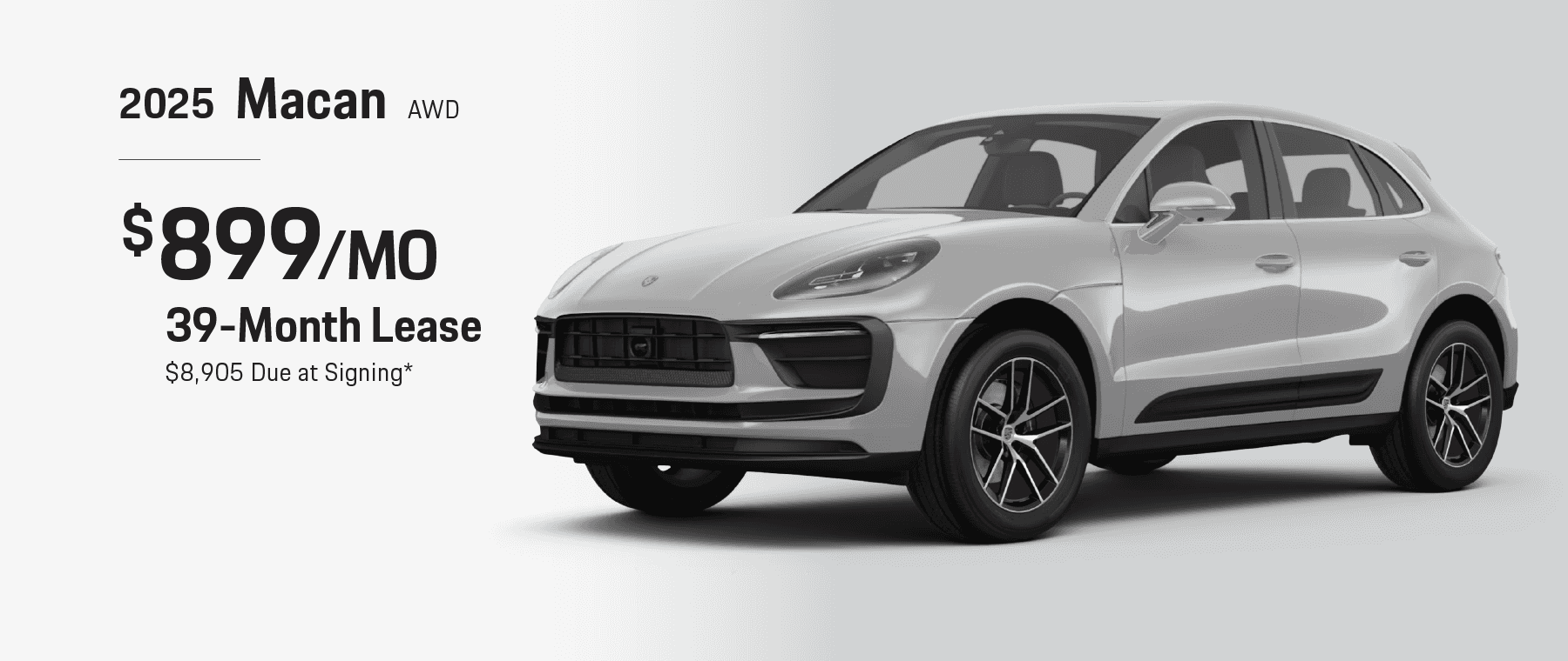 2025 Macan AWD: Lease for $899 per month for 39 months with $8,905 due at signing