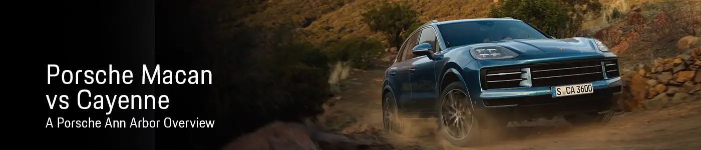 Porsche Macan vs Cayenne - Porsche Ann Arbor