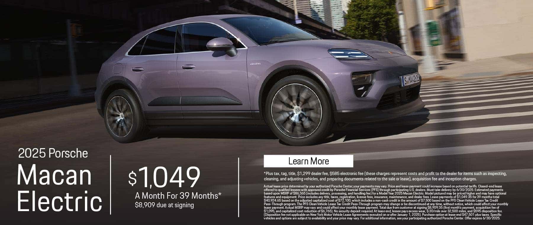 New 2025 Porsche Macan Electric Lease for $1,049 a month for 39 Months* $8,909 Due at signing