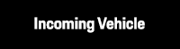 Incoming Vehicle