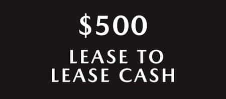 $500 Lease to Lease Loyalty