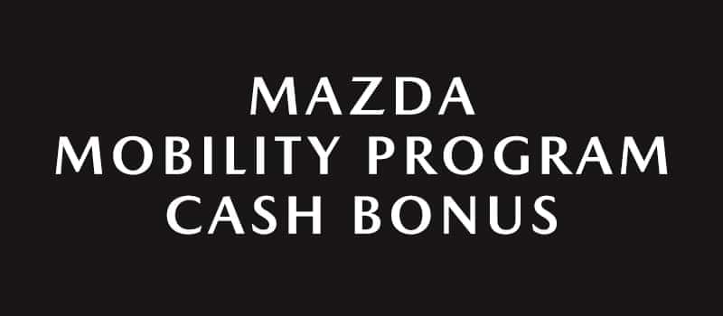 Mazda Mobility Program Cash Bonus