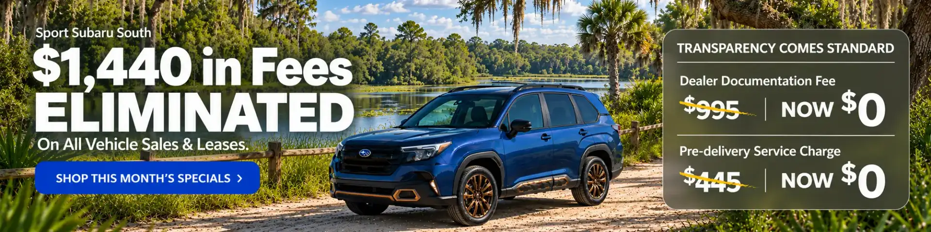 Sport Subaru South eliminated $1,440 in fees on all vehicle sales and leases. Shop this month’s specials. Blue Subaru Forester beside Florida wetlands.